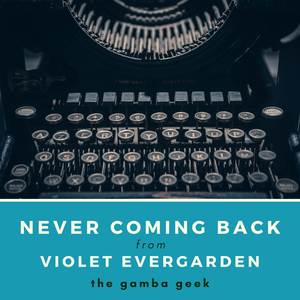 Never Coming Back (from "Violet Evergarden")