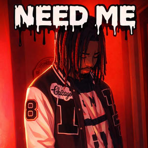 NEED ME