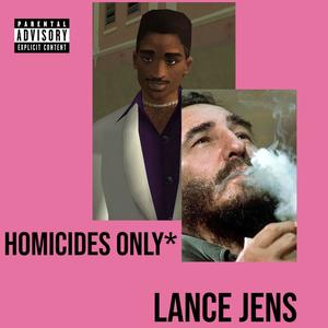 HOMICIDES ONLY* (Explicit)