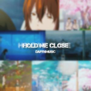 Hold me close