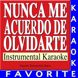 Nunca Me Acuerdo de Olvidarte (Originally Performed By Shakira)