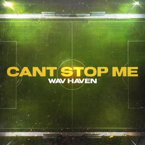CANT STOP ME (feat. Anthony Mareo & Wav Haven) (Explicit)