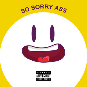 So Sorry Ass (Explicit)