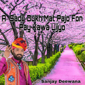 A Sadu Dukh Mat Pajo Fon Pay Kawa Lijyo