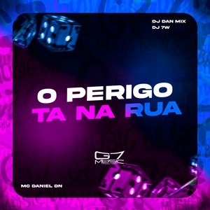 O Perigo Ta Na Rua (Explicit)