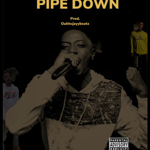 Pipe Down (Explicit)