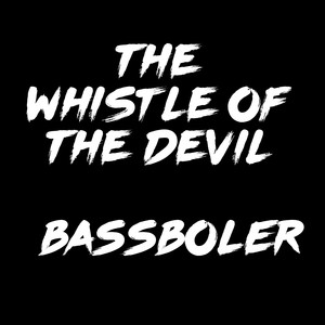 The Whistle Of The Devil