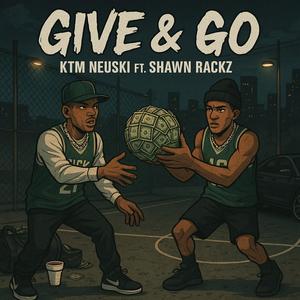 Give & Go (feat. Shawn Rackz) (Explicit)