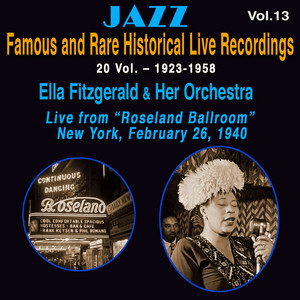 Famous and Rare Jazz Historical Recordings 20 Vol. (Vol. 13/20 : Ella Fitzgerald & Her Orchestra - Live from "Roseland Ballroom" - New York)