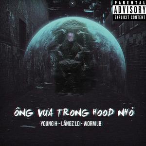 Ông Vua Trong Hood Nhỏ (feat. Young H, Lăngz LD & WormJB) (Explicit)