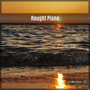 Rought Piano Collection 22