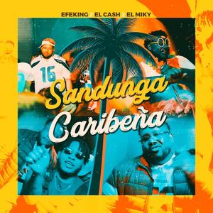 SANDUNGA CARIBEÑA (feat. Efeking & El Cash & El Miky)