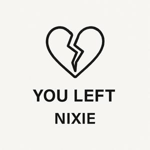 YOU LEFT