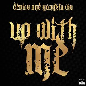 Up with me (feat. Gangsta Vio) [Explicit]