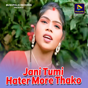 Jani Tumi Hater More Thako