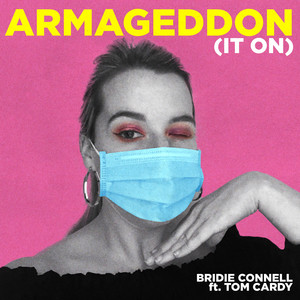 Bridie Connell - Armageddon (It On)