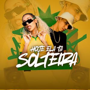 HOJE ELA TA SOLTEIRA