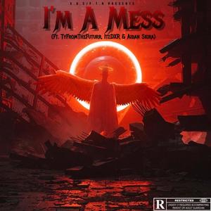 I'm A Mess (feat. Aidan Skira, Rosey! & TheFuturr) [Explicit]