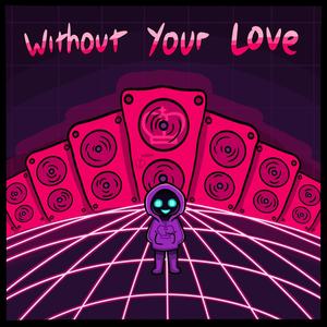 Without Your Love