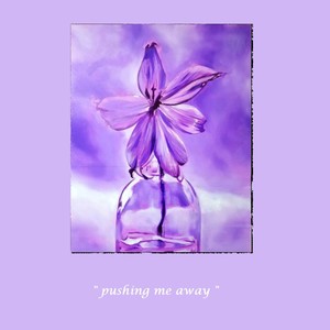 pushing me away (feat. Pranjal & DAEYON) (Explicit)