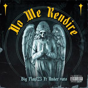 No me rendire (feat. Under Vato) (Explicit)