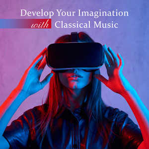 Develop Your Imagination with Classical Music