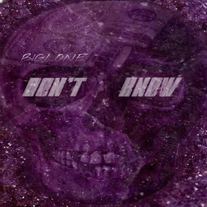 Don't Know (Explicit)