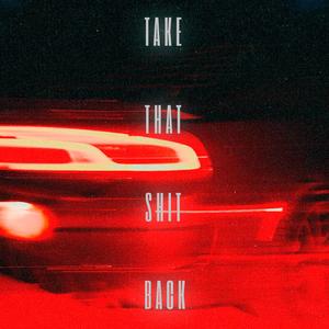 TAKE THAT **** BACK (Explicit)