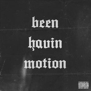 BEEN HAVIN MOTION (Explicit)