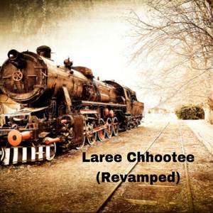 Laree Chhootee (Revamped)