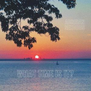 What Time Is It? (feat. Nexodus) [Explicit]