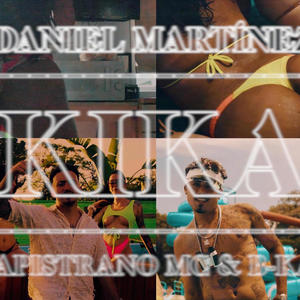 KIKA (DANIEL MARTINEZ) (feat. Capistrano Mc & B-Kay)