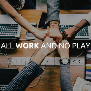 All Work and No Play - Relaxing Music