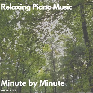 Relaxing Piano Music: Minute by Minute