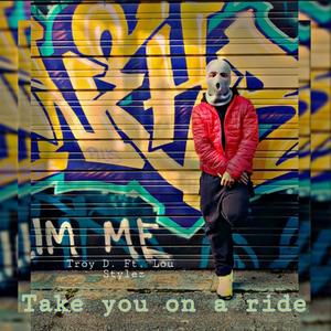 Take you on a ride (feat. Lou Stylez) [Explicit]