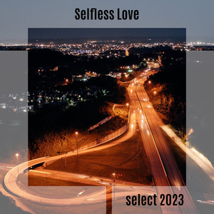 Selfless Love Select 2023
