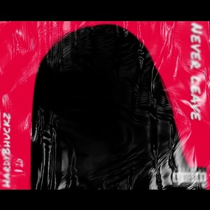 Never Leave(feat. BigFoePeaz) (Explicit)