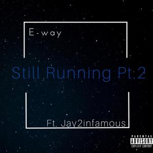 Still Running, Pt. 2 (feat. JAY2INFAMOUS) (Explicit)