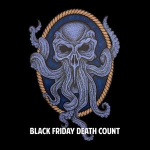 Black Friday Death Count (Split w/ Neighbor Dan)