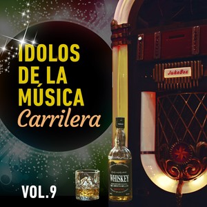 Idolos de la Música Carrilera (VOL 9)