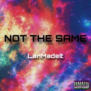 Not The Same (Explicit)