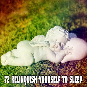 72 Relinquish Yourself to Sleep