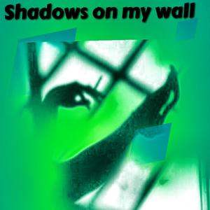 Shadows On My Wall (Explicit)