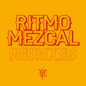 Ritmo Mezcal Remixes