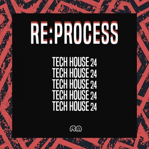 Re:Process - Tech House, Vol. 24