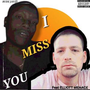 I Miss You (feat. Elliott Menace ) (Explicit)