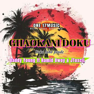 GHAOKANI DOKU (feat. DADDY YOUNG | HAMID BWOY | JTOXCII)