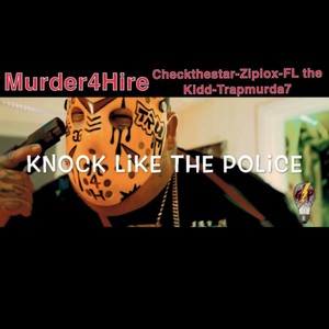 Knock Like The Police (feat. Check the star, Fl the Kidd, Ziplox & Trap murda7) (Explicit)