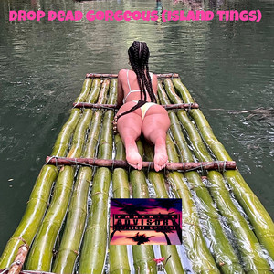 Drop Dead Gorgeous (Island Tings) [Explicit]