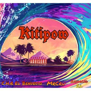 Kitipow (feat. C.H.R El Bendecio & Raymond SL) (Explicit)